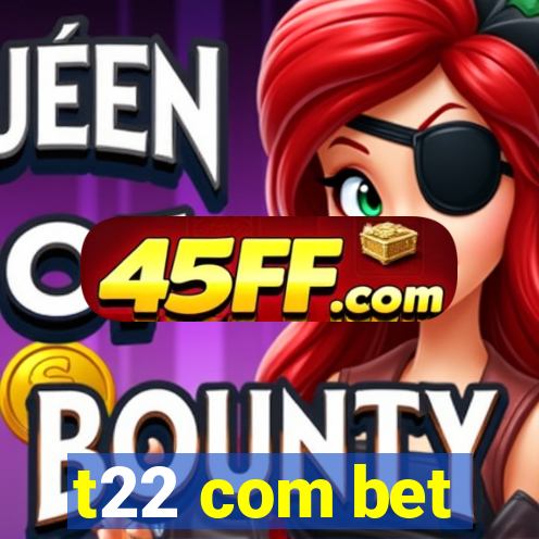 t22 com bet